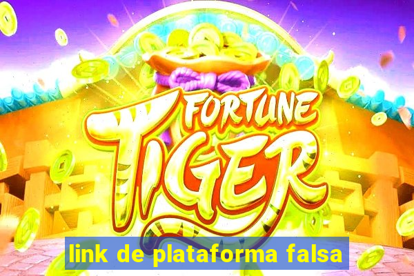 link de plataforma falsa